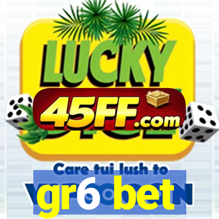 gr6 bet